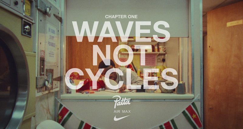 Patta X Nike | The Wave | Ch. 1 Waves Not Cycles